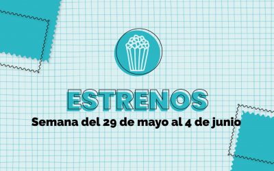 Estrenos de la semana: Del 29 de mayo al 4 de junio 2023